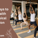 11 Best ways to learn health and physical education | स्वास्थ्य और शारीरिक शिक्षा सीखने के 11 सर्वोत्तम उपाय |